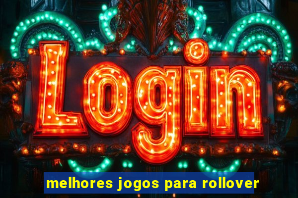 melhores jogos para rollover